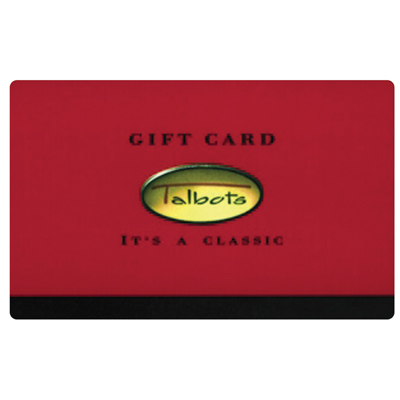 TALBOTS<sup>&reg;</sup> $25 Gift Card – This gift card can be used online, on catalog phone orders or in any Talbots store.